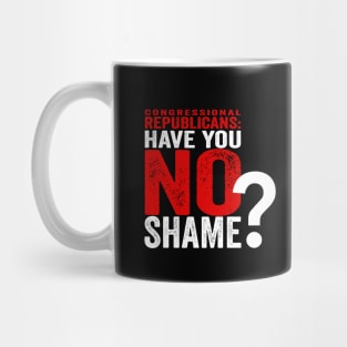 Congressional Republicans - Have You No Shame? Mug